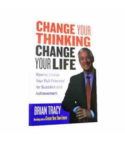 Change your thinking, Change your life – Brian Tracy